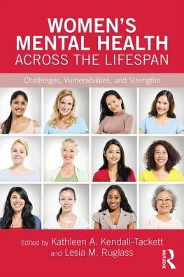 Women's Mental Health Across the Lifespan: Challenges, Vulnerabilities, and Strengths / Edition 1