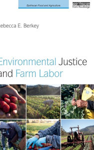 Title: Environmental Justice and Farm Labor, Author: Rebecca E. Berkey