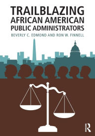 Title: Trailblazing African American Public Administrators, Author: Beverly Edmond