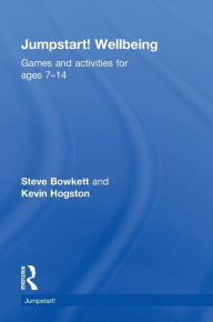 Title: Jumpstart! Wellbeing: Games and activities for ages 7-14, Author: Steve Bowkett