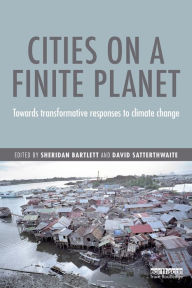 Title: Cities on a Finite Planet: Towards transformative responses to climate change, Author: Sheridan Bartlett