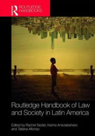 Title: Routledge Handbook of Law and Society in Latin America / Edition 1, Author: Rachel Sieder