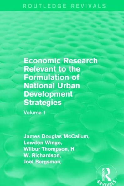 Economic Research Relevant to the Formulation of National Urban Development Strategies: Volume 1 / Edition 1
