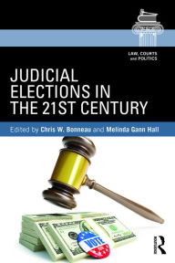 Title: Judicial Elections in the 21st Century / Edition 1, Author: Chris W. Bonneau