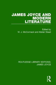 Title: James Joyce and Modern Literature / Edition 1, Author: W. J. McCormack