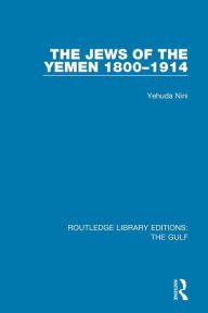 Title: The Jews of the Yemen, 1800-1914, Author: Yehuda Nini