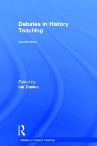 Title: Debates in History Teaching, Author: Ian Davies