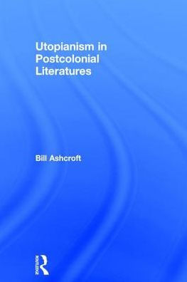 Utopianism in Postcolonial Literatures