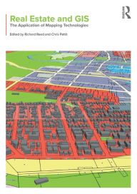 Title: Real Estate and GIS: The Application of Mapping Technologies / Edition 1, Author: Richard Reed