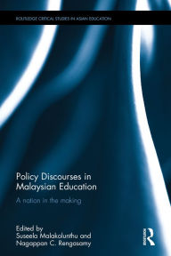 Title: Policy Discourses in Malaysian Education: A nation in the making / Edition 1, Author: Suseela Malakolunthu