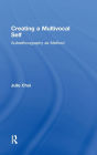 Creating a Multivocal Self: Autoethnography as Method / Edition 1