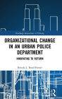Organizational Change in an Urban Police Department: Innovating to Reform / Edition 1