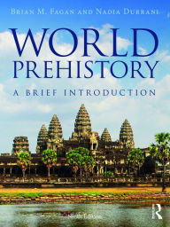 Title: World Prehistory: A Brief Introduction / Edition 9, Author: Brian M. Fagan