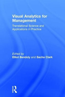 Visual Analytics for Management: Translational Science and Applications in Practice / Edition 1