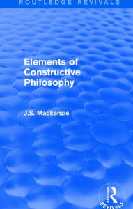 Title: Elements of Constructive Philosophy, Author: J.S. Mackenzie