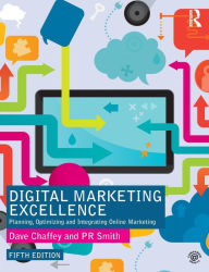 Title: Digital Marketing Excellence: Planning, Optimizing and Integrating Online Marketing / Edition 5, Author: Dave Chaffey