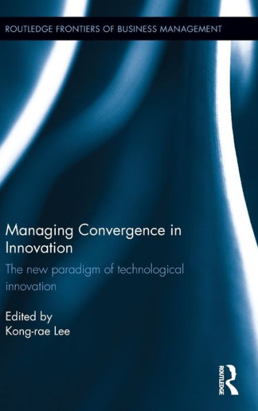 Managing Convergence in Innovation: The new paradigm of technological innovation / Edition 1