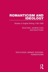 Title: Romanticism and Ideology: Studies in English Writing 1765-1830, Author: David Aers