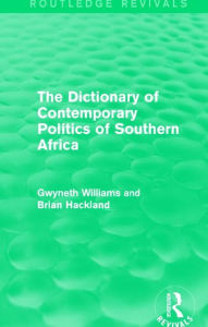 Title: The Dictionary of Contemporary Politics of Southern Africa / Edition 1, Author: Gwyneth Williams