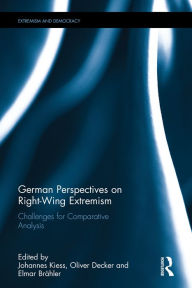 Title: German Perspectives on Right-Wing Extremism: Challenges for Comparative Analysis / Edition 1, Author: Johannes Kiess