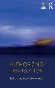 Title: Authorizing Translation / Edition 1, Author: Michelle Woods