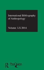 Title: IBSS: Anthropology: 2014 Vol.60: International Bibliography of the Social Sciences / Edition 1, Author: Compiled by the British Library of Political and Economic Science