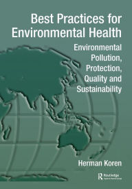 Title: Best Practices for Environmental Health: Environmental Pollution, Protection, Quality and Sustainability / Edition 1, Author: Herman Koren