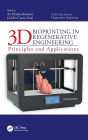 3D Bioprinting in Regenerative Engineering: Principles and Applications / Edition 1