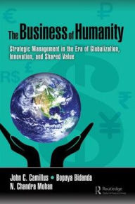 Title: The Business of Humanity: Strategic Management in the Era of Globalization, Innovation, and Shared Value, Author: John Camillus