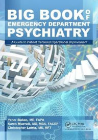Title: Big Book of Emergency Department Psychiatry: A Guide to Patient Centered Operational Improvement, Author: Yener Balan