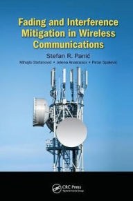 Title: Fading and Interference Mitigation in Wireless Communications / Edition 1, Author: Stefan Panic