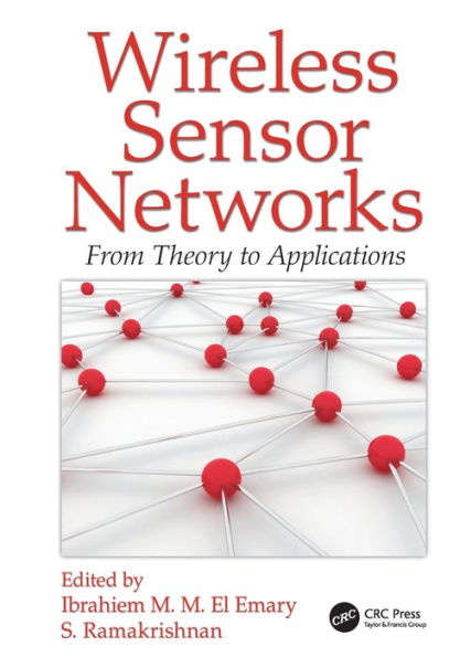Wireless Sensor Networks: From Theory to Applications / Edition 1