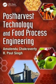 Title: Postharvest Technology and Food Process Engineering / Edition 1, Author: Amalendu Chakraverty
