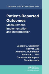 Title: Patient-Reported Outcomes: Measurement, Implementation and Interpretation / Edition 1, Author: Joseph C. Cappelleri