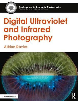 Digital Ultraviolet and Infrared Photography / Edition 1