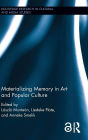 Materializing Memory in Art and Popular Culture / Edition 1