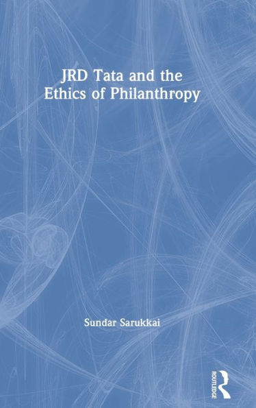 JRD Tata and the Ethics of Philanthropy / Edition 1