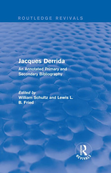 Jacques Derrida (Routledge Revivals): An Annotated Primary and Secondary Bibliography / Edition 1