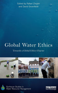 Title: Global Water Ethics: Towards a global ethics charter, Author: Rafael Ziegler