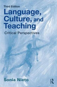 Title: Language, Culture, and Teaching: Critical Perspectives / Edition 3, Author: Sonia Nieto
