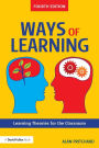 Ways of Learning: Learning Theories for the Classroom / Edition 4