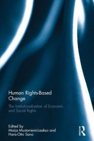 Title: Human Rights-Based Change: The Institutionalisation of Economic and Social Rights / Edition 1, Author: Maija Mustaniemi-Laakso
