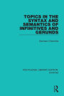 Topics in the Syntax and Semantics of Infinitives and Gerunds