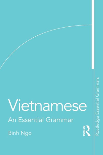 Vietnamese An Essential Grammar By Binh Ngo Paperback Barnes Noble Vietnamese An Essential Grammar By Binh Ngo Paperback Barnes Noble