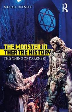 The Monster in Theatre History: This Thing of Darkness / Edition 1