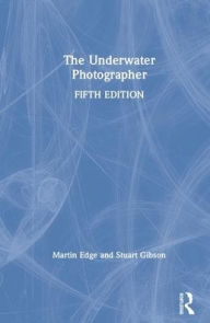 Title: The Underwater Photographer, Author: Martin Edge