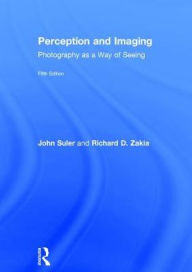 Title: Perception and Imaging: Photography as a Way of Seeing, Author: Richard D. Zakia