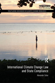 Title: International Climate Change Law and State Compliance / Edition 1, Author: Alexander Zahar