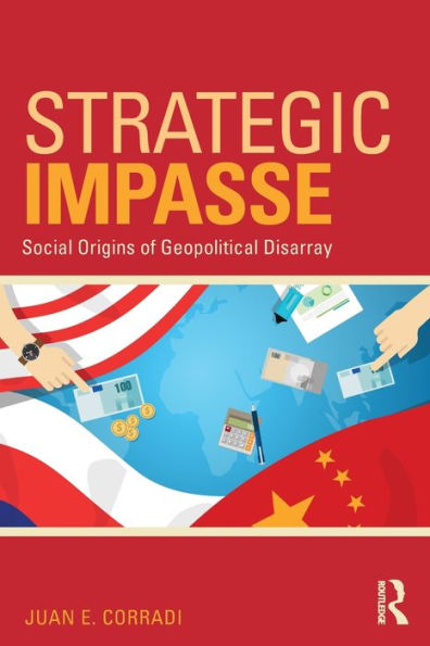 Strategic Impasse: Social Origins of Geopolitical Disarray / Edition 1