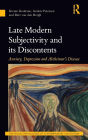 Late Modern Subjectivity and its Discontents: Anxiety, Depression and Alzheimer's Disease